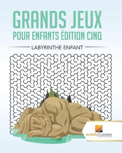 Grands Jeux Pour Enfants Edition Cinq: Labyrinthe Enfant