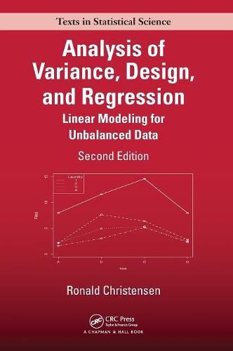 Analysis of Variance, Design, and Regression: Linear Modeling for Unbalanced Data, Second Edition