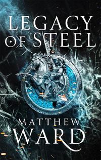 Cover image for Legacy of Steel: Book Two of the Legacy Trilogy