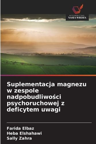 Cover image for Suplementacja magnezu w zespole nadpobudliwości psychoruchowej z deficytem uwagi