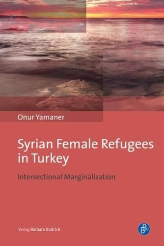 Cover image for Syrian Female Refugees in Turkey - Intersectional Marginalization