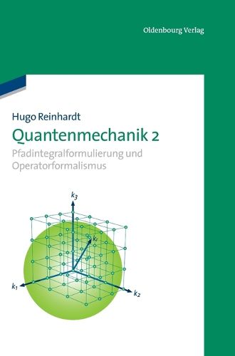 Cover image for Quantenmechanik 2: Pfadintegralformulierung Und Operatorformalismus