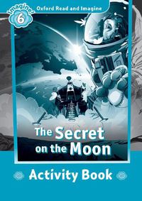 Cover image for Oxford Read and Imagine: Level 6:: The Secret on the Moon activity book