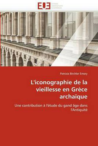 Cover image for L'Iconographie de La Vieillesse En Grece Archaique