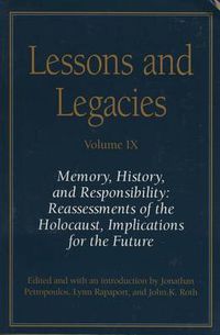 Cover image for Lessons and Legacies IX: Memory, History, and Responsibility - Reassessments of the Holocaust, Implications for the Future