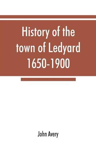 History of the town of Ledyard, 1650-1900