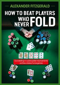 Cover image for How to Beat Players Who Never Fold