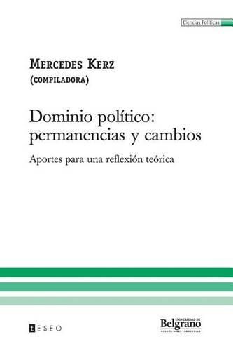 Cover image for Dominio Politico: Permanencias Y Cambios: Aportes Para Una Reflexion Teorica