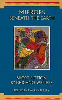 Cover image for Mirrors Beneath the Earth: Short Fiction by Chicano Writers