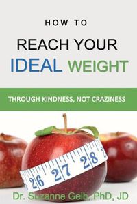 Cover image for How To Reach Your Ideal Weight: Through Kindness, Not Craziness