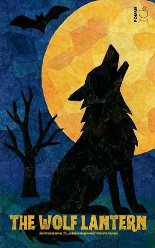 Cover image for The Wolf Lantern And Other Bilingual Italian-English Halloween Stories for Children