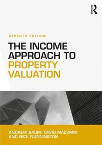 Cover image for The Income Approach to Property Valuation: Seventh Edition