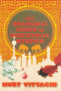 Cover image for The Shanghai Union of Industrial Mystics