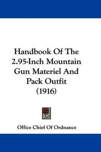 Cover image for Handbook of the 2.95-Inch Mountain Gun Materiel and Pack Outfit (1916)