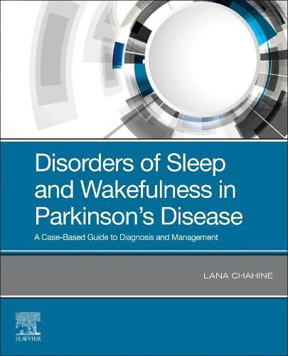 Cover image for Disorders of Sleep and Wakefulness in Parkinson's Disease: A Case-Based Guide to Diagnosis and Management