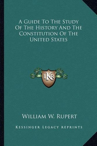 A Guide to the Study of the History and the Constitution of the United States