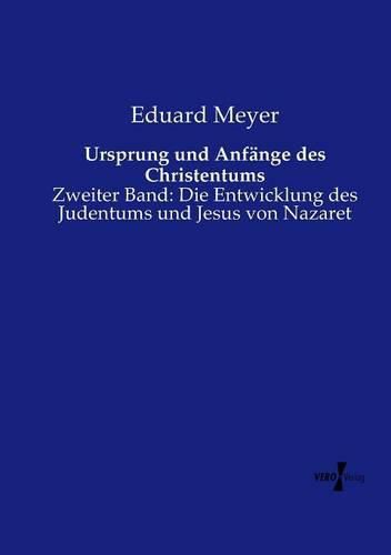 Cover image for Ursprung und Anfange des Christentums: Zweiter Band: Die Entwicklung des Judentums und Jesus von Nazaret