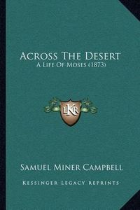 Cover image for Across the Desert: A Life of Moses (1873)