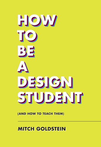 Cover image for How To Be A Design Student (and How to Teach Them)