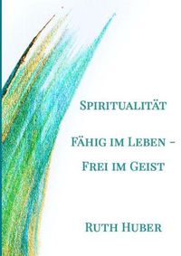 Cover image for Spiritualitat. Fahig im Leben - Frei im Geist