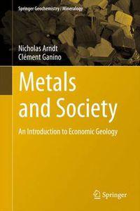 Cover image for Metals and Society: An Introduction to Economic Geology