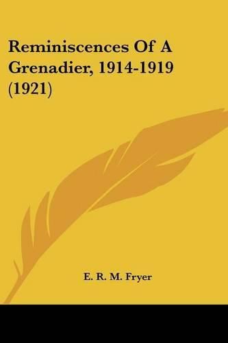 Cover image for Reminiscences of a Grenadier, 1914-1919 (1921)