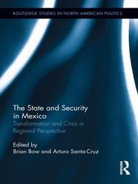 Cover image for The State and Security in Mexico: Transformation and Crisis in Regional Perspective