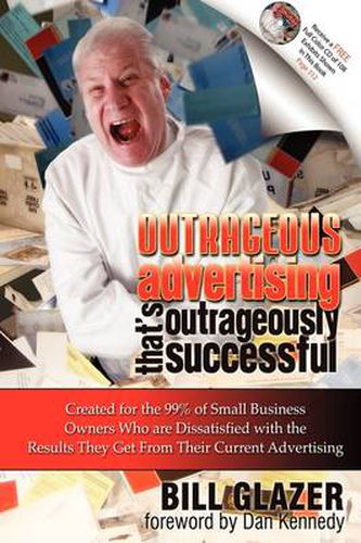 Cover image for Outrageous Advertising That's Outrageously Successful: Created for the 99% of Small Business Owners Who Are Dissatisfied with the Results They Get