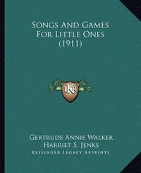 Cover image for Songs and Games for Little Ones (1911)