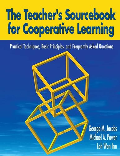 Cover image for The Teacher's Sourcebook for Cooperative Learning: Practical Techniques, Basic Principles, and Frequently Asked Questions