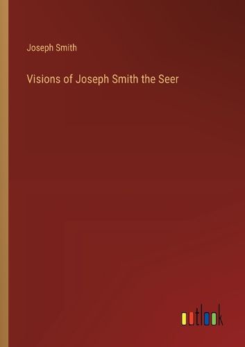 Cover image for Visions of Joseph Smith the Seer