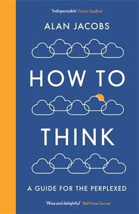 Cover image for How To Think: A Guide for the Perplexed