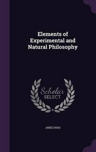 Cover image for Elements of Experimental and Natural Philosophy