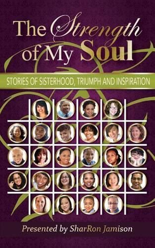 Cover image for The Strength of My Soul: Stories of Sisterhood, Triumph and Inspiration