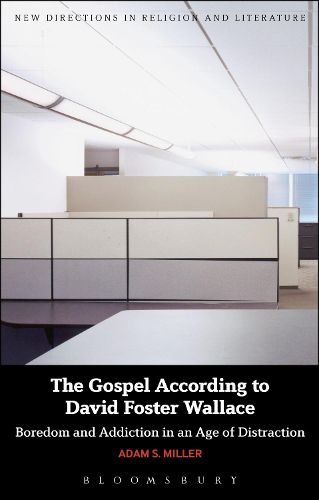 Cover image for The Gospel According to David Foster Wallace: Boredom and Addiction in an Age of Distraction