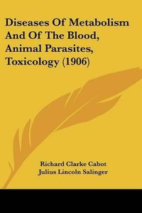 Cover image for Diseases of Metabolism and of the Blood, Animal Parasites, Toxicology (1906)