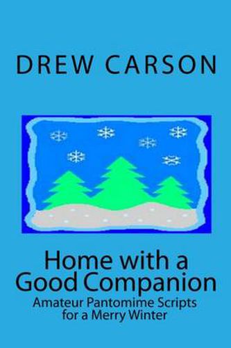 Cover image for Home with a Good Companion: Amateur Pantomime Scripts for a Merry Winter