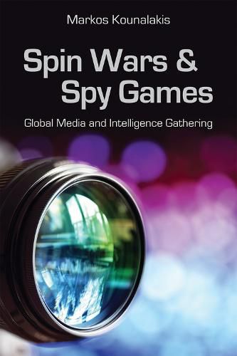 Cover image for Spin Wars and Spy Games: Global Media and Intelligence Gathering
