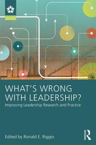 Cover image for What's Wrong With Leadership?: Improving Leadership Research and Practice