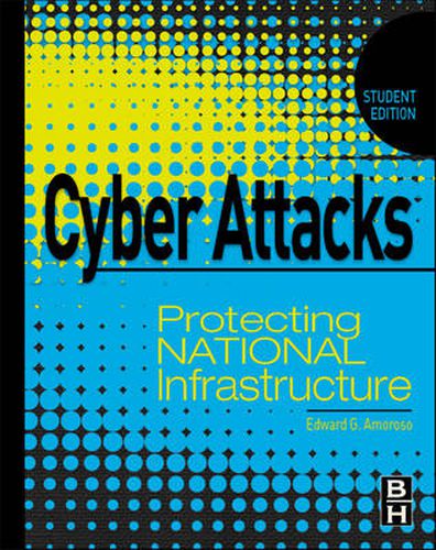 Cover image for Cyber Attacks: Protecting National Infrastructure, STUDENT EDITION