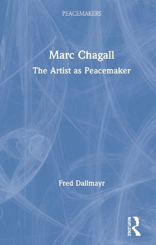 Marc Chagall: The Artist as Peacemaker