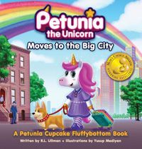 Cover image for Petunia the Unicorn Moves to the Big City: A Petunia Cupcake Fluffybottom Book