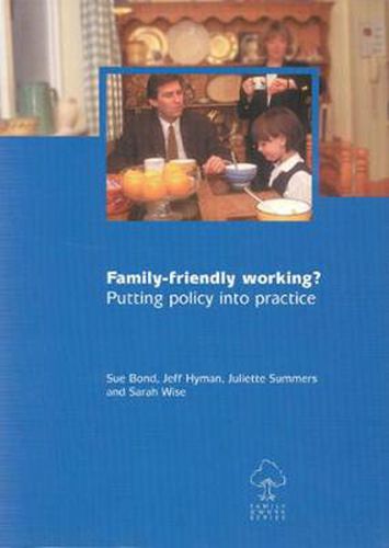 Family-friendly working?: Putting policy into practice