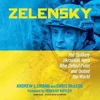 Cover image for Zelensky: The Unlikely Ukrainian Hero Who Defied Putin and United the World