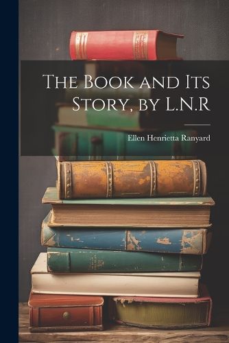 Cover image for The Book and Its Story, by L.N.R