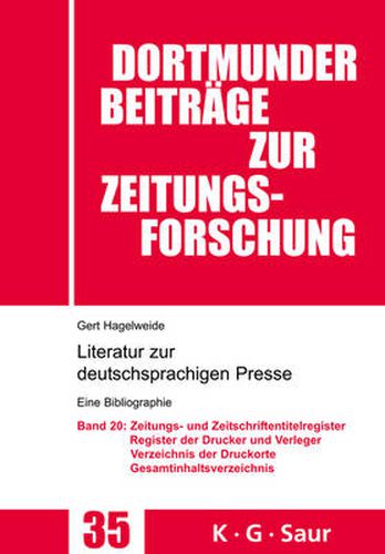 Zeitungs- Und Zeitschriftentitel- Register; Register Der Drucke Und Verleger; Verzeichnis Der Druck-, Verlags- Und Vertriebsorte; Gesamtverzeichnis