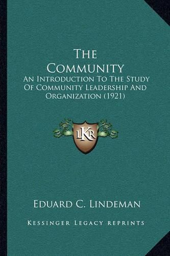 The Community: An Introduction to the Study of Community Leadership and Organization (1921)