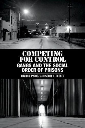 Cover image for Competing for Control: Gangs and the Social Order of Prisons