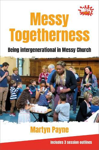 Cover image for Messy Togetherness: Being intergenerational in Messy Church