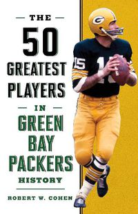 Cover image for The 50 Greatest Players in Green Bay Packers History